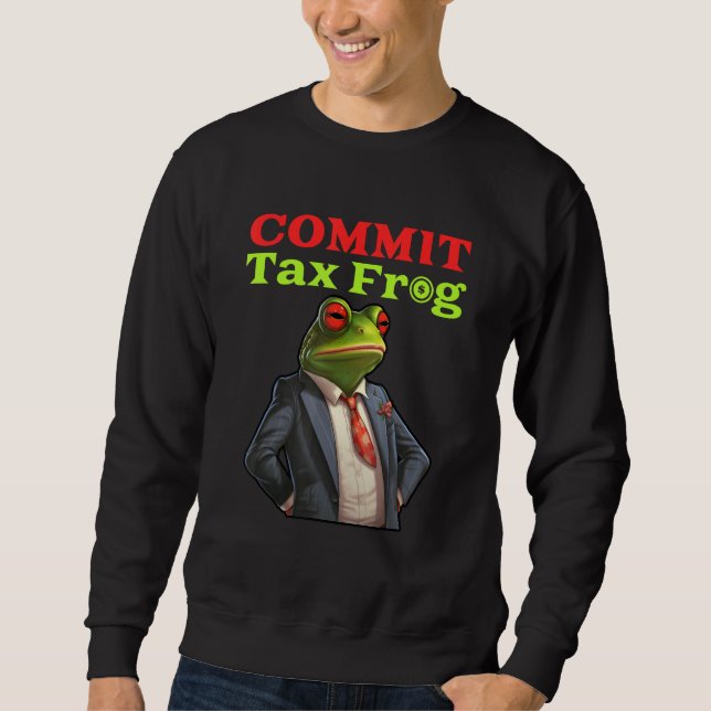 Commit Tax Frog  Fraud Meme Sweatshirt (Front)