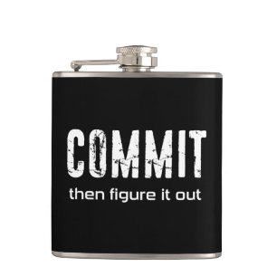 Commit Then Figure It Out Hip Flask