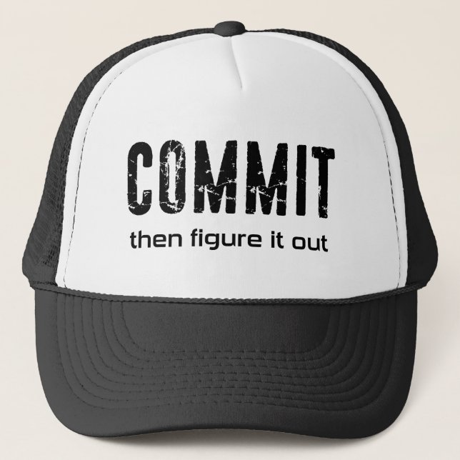 Commit Then Figure It Out Trucker Hat (Front)