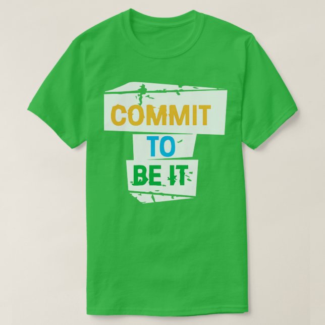 Commit To Be It Cool Creative Beautiful Typography T-Shirt (Design Front)