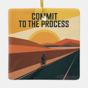 Commit To The Process Ceramic Ornament