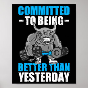 Committed To Being Better Gym Funny Bodybuilding Poster