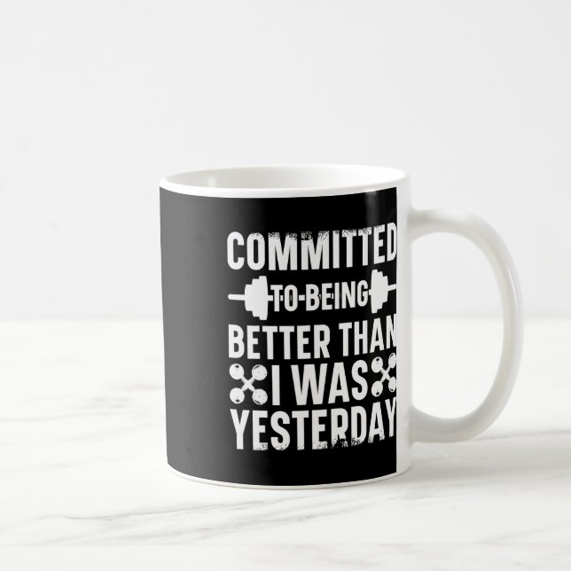 Committed To Being Better Than I Was Yesterday Bod Coffee Mug (Right)
