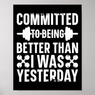 Committed To Being Better Than I Was Yesterday Bod Poster