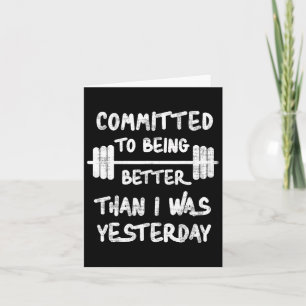 Committed To Being Better Than I Was Yesterday Tee Card