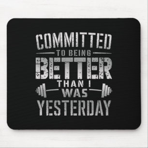Committed To Being Better Than I Was Yesterday Tee Mouse Pad
