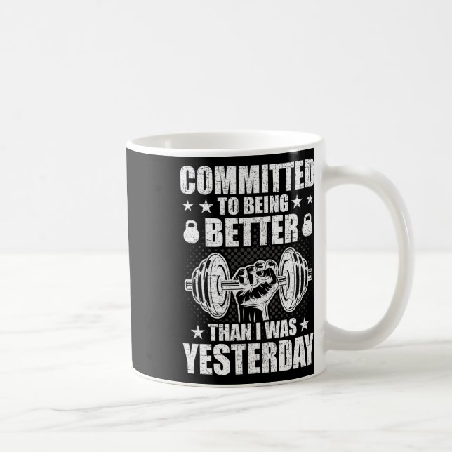 Committed To Being Better Than Yesterday Weightlif Coffee Mug (Right)