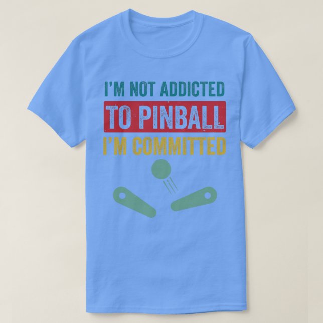 Committed to Pinball Machines Arcade Funny Game T-Shirt (Design Front)