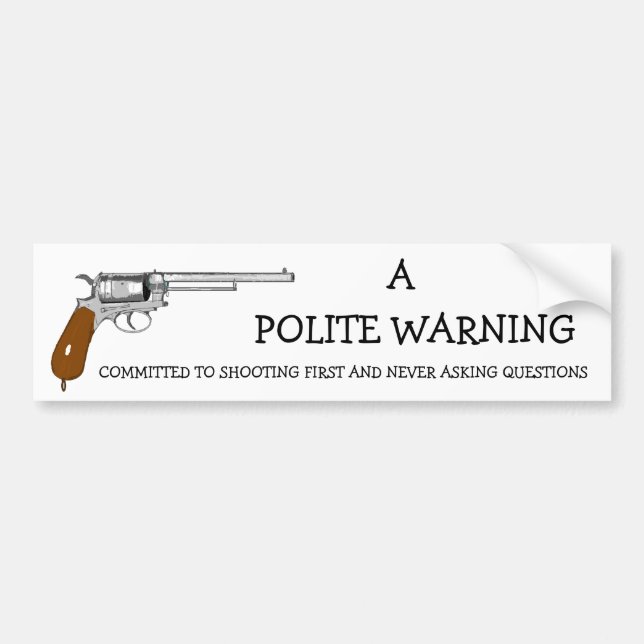 COMMITTED TO SHOOTING FIRST AND NEVER ASK... BUMPER STICKER (Front)