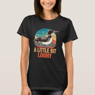 Common Loon Bird Lover Bird Watching A Little Bit T-Shirt