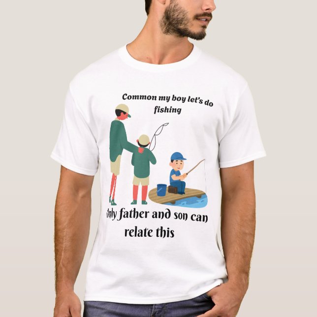 Common My Boy Let’s Go Fishing – Father & Son tee (Front)