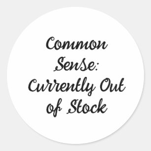 Common Sense: Currently Out of Stock Classic Round Sticker