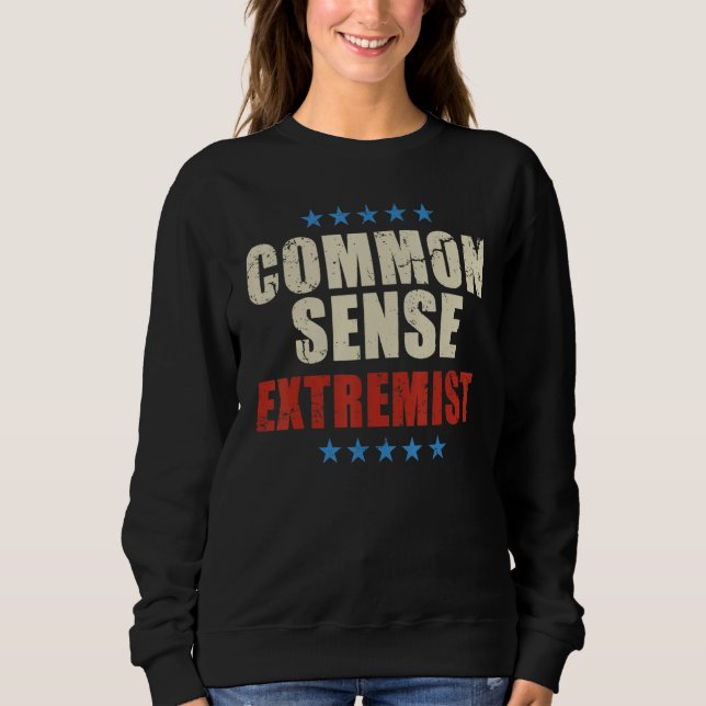 Common Sense Extremist Funny Sarcastic  For Men Wo Sweatshirt (Front)