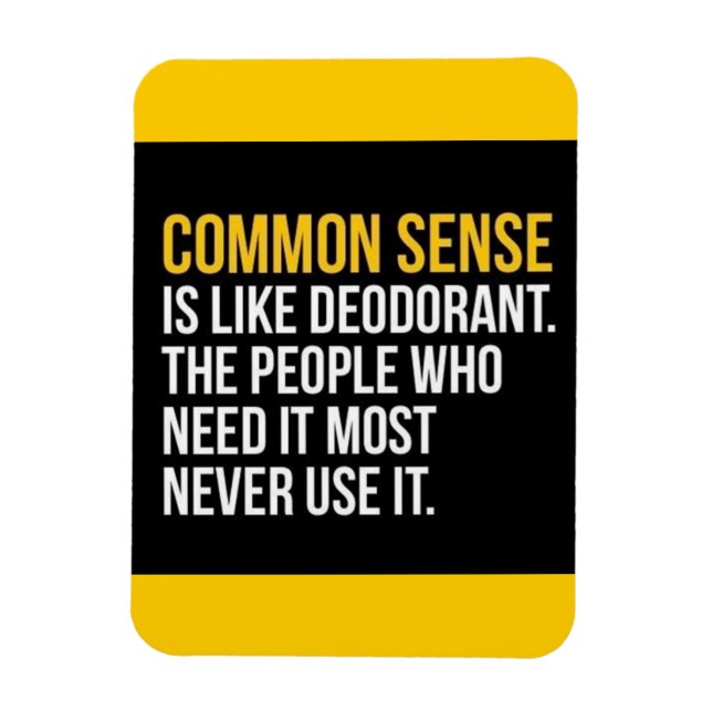 COMMON SENSE IS LIKE DEODORANT FUNNY SAYINGS TRUIS MAGNET (Vertical)