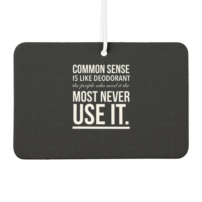 Common sense is like deodorant, the people car air freshener (Front)