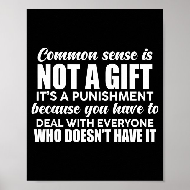Common Sense Is Not A Gift It's A Punishment Funny Poster (Front)