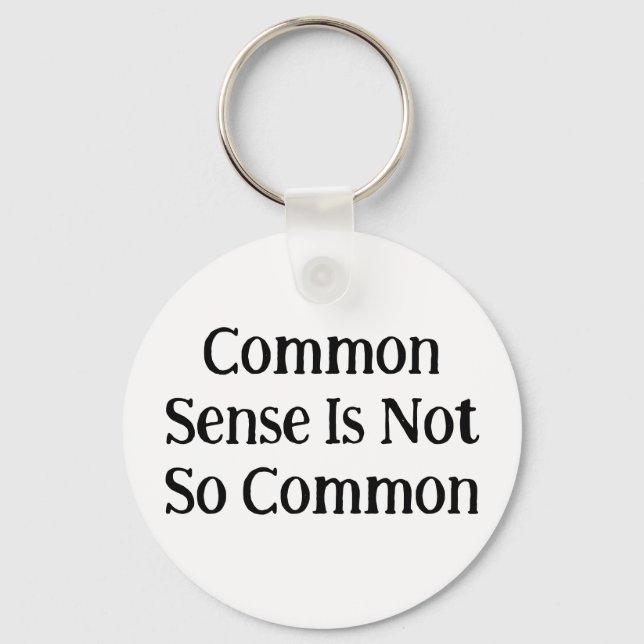 Common Sense Is Not So Common Key Ring (Front)