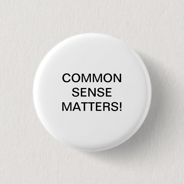 COMMON SENSE MATTERS! 3 CM ROUND BADGE (Front)