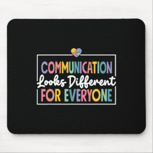 Communication Looks Different For Everyone Autism Mouse Pad