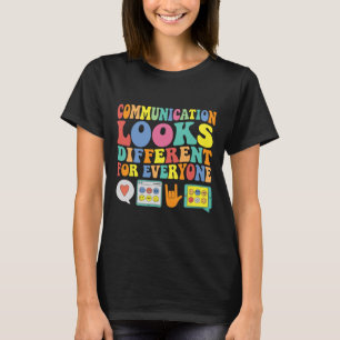 Communication Looks Different For Everyone Autism  T-Shirt
