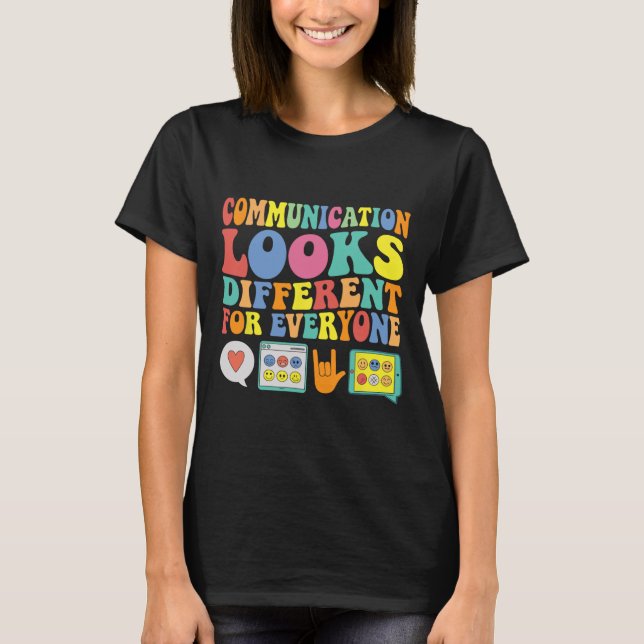 Communication Looks Different For Everyone Autism  T-Shirt (Front)
