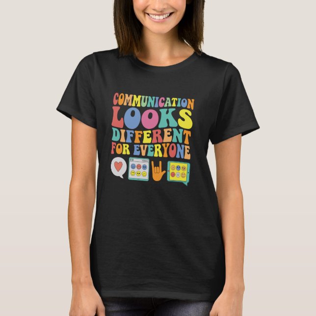 Communication Looks Different for Everyone Autism  T-Shirt (Front)