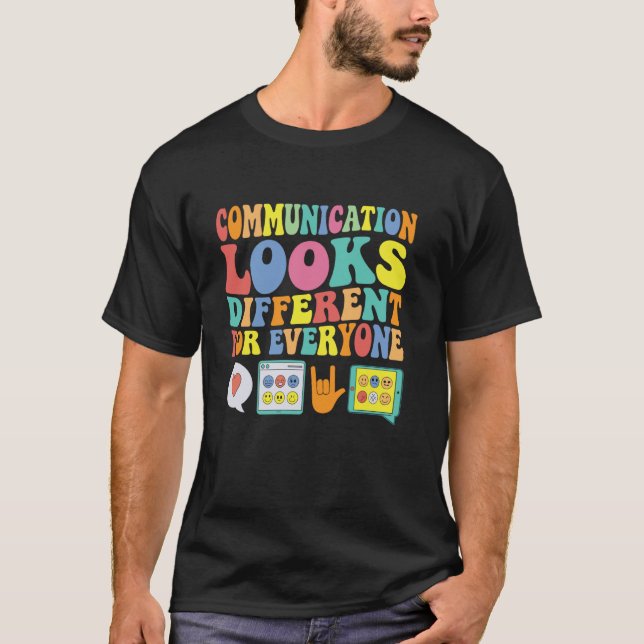 Communication Looks Different for Everyone Autism  T-Shirt (Front)