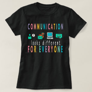 Communication Looks Different For Everyone Shirt, T-Shirt