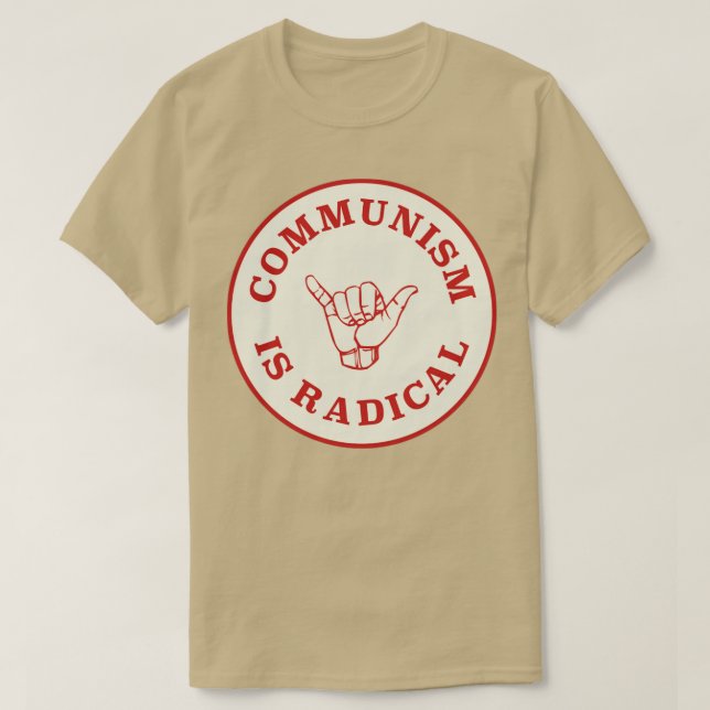 Communism Is Radical T-Shirt (Design Front)