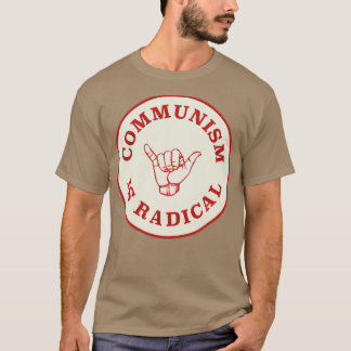 Communism Is Radical T-Shirt
