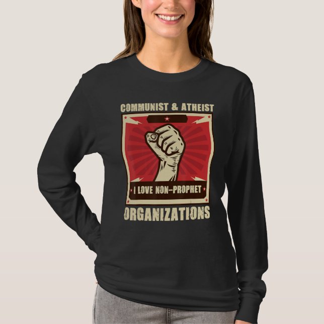 Communist Atheist I Love Non Prophet Organizations T-Shirt (Front)