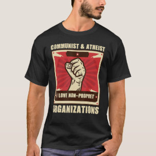 Communist Atheist I Love Non Prophet Organizations T-Shirt