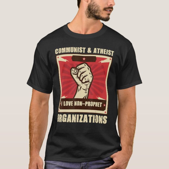 Communist Atheist I Love Non Prophet Organizations T-Shirt (Front)