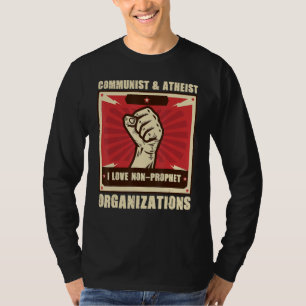 Communist Atheist I Love Non Prophet Organizations T-Shirt