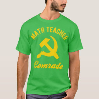 Communist Math teacher Math teacher Comrades T-Shirt