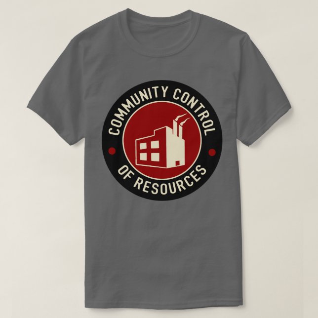 Community Control Of Resources T-Shirt (Design Front)