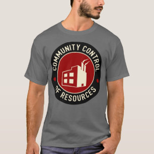 Community Control Of Resources T-Shirt