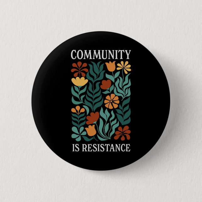 Community Is Resistance  6 Cm Round Badge (Front)