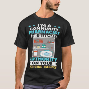 Community Pharmacist Authority On Your Medicine Ca T-Shirt