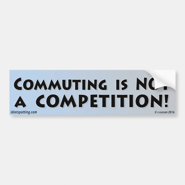 Commuting is NOT a Competition! Bumper Sticker (Front)