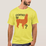 Como te llama? T-Shirt<br><div class="desc">Punny no?</div>