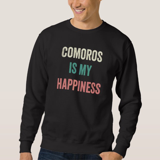 Comoros Is My Happiness   Sweatshirt (Front)