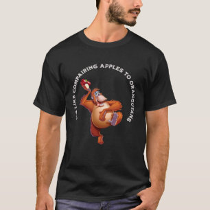 Comparing Apples to Orangutans Is Silly Impossible T-Shirt
