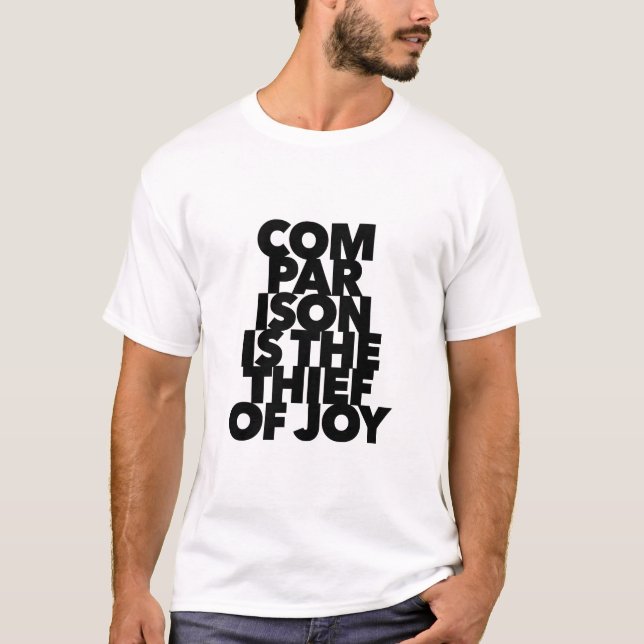 Comparison Is The Thief Of Joy quote be yourself  T-Shirt (Front)