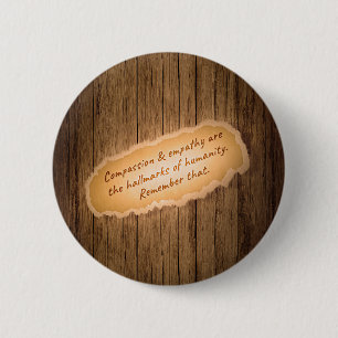 Compassion & Empathy are the Hallmarks of Humanity 6 Cm Round Badge