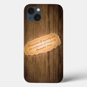 Compassion & Empathy are the Hallmarks of Humanity iPhone 13 Case