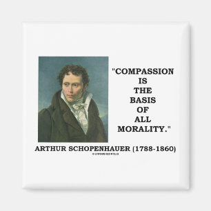 Compassion Is The Basis Of All Morality Quote Magnet