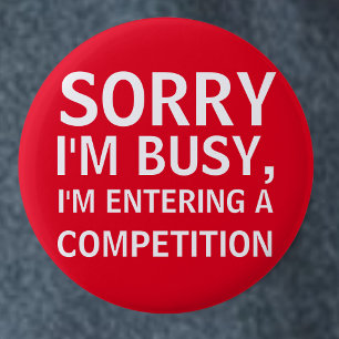 Competition addict entering competitions competing 6 cm round badge