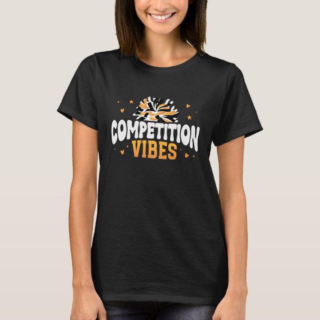 Competition Vibes Cheer Comp Day Cheerleader Compe T-Shirt (Front)