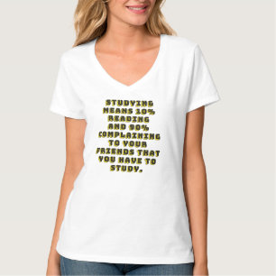 COMPLAIN TO YOUR FRIENDS ABOUT STUDYING T-Shirt